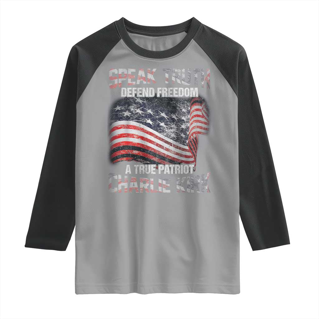 Speak Truth Defend Freedom A True Patriot Charlie Kirk Raglan Shirt Vintage American Flag TS11 Sport Gray Black Print Your Wear