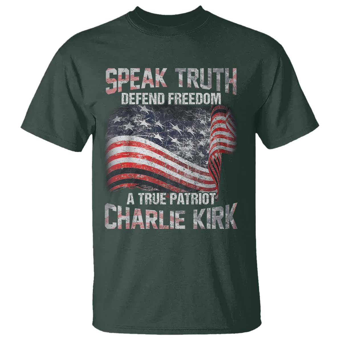 Speak Truth Defend Freedom A True Patriot Charlie Kirk T Shirt Vintage American Flag TS11 Dark Forest Green Print Your Wear