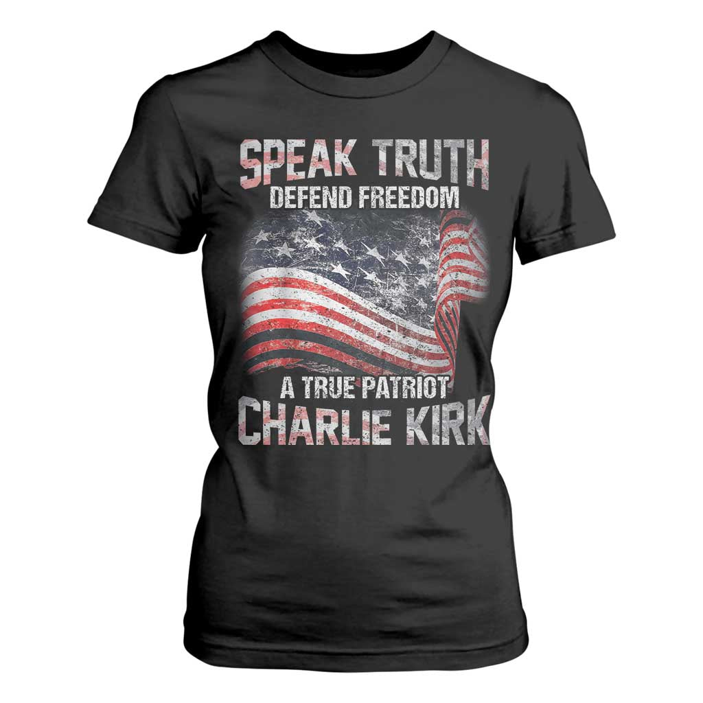 Speak Truth Defend Freedom A True Patriot Charlie Kirk T Shirt For Women Vintage American Flag TS11 Black Print Your Wear