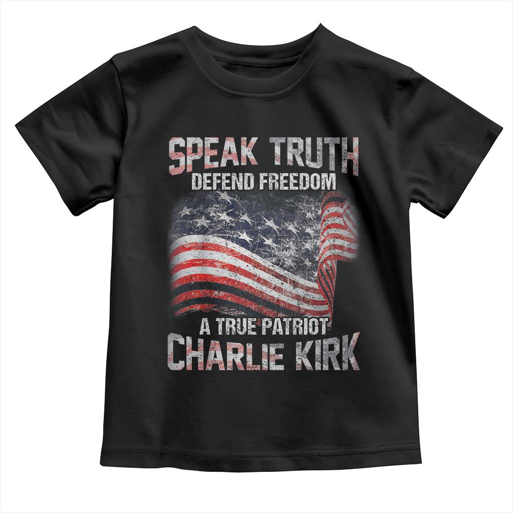 Speak Truth Defend Freedom A True Patriot Charlie Kirk Toddler T Shirt Vintage American Flag TS11 Black Print Your Wear