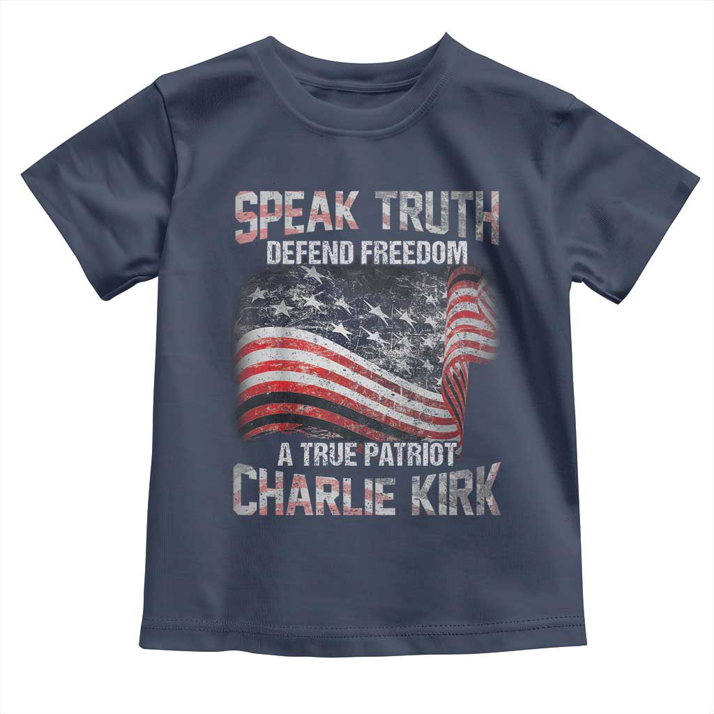 Speak Truth Defend Freedom A True Patriot Charlie Kirk Toddler T Shirt Vintage American Flag TS11 Navy Print Your Wear
