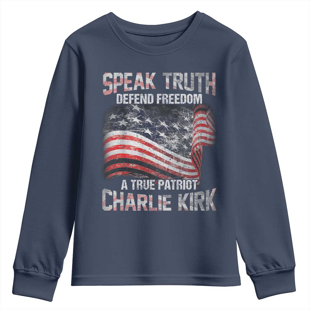 Speak Truth Defend Freedom A True Patriot Charlie Kirk Youth Sweatshirt Vintage American Flag TS11 Navy Print Your Wear