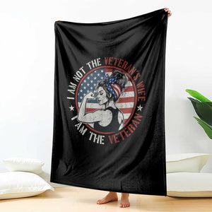 I Am Not The Veterans Wife I Am The Veteran Throw Blanket Female Veteran TS11 Print Your Wear