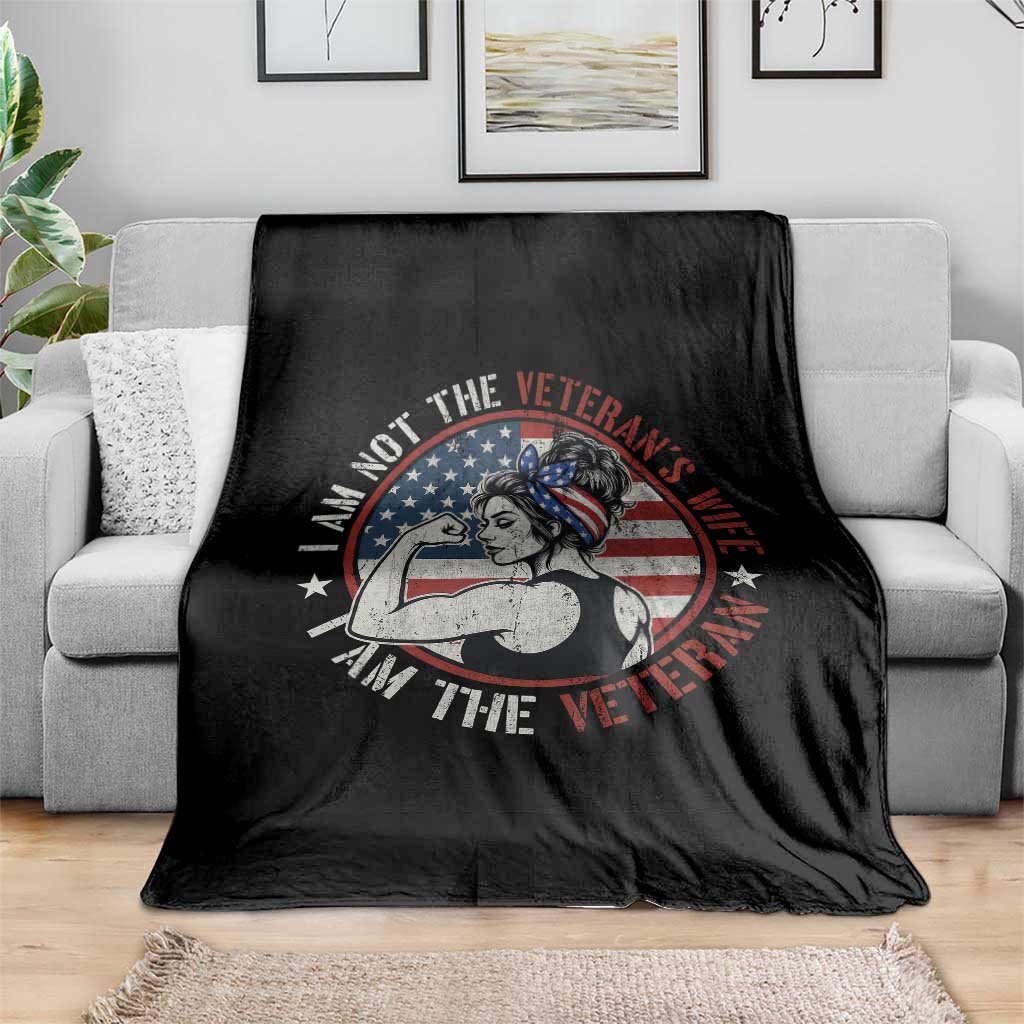 I Am Not The Veterans Wife I Am The Veteran Throw Blanket Female Veteran TS11 Print Your Wear