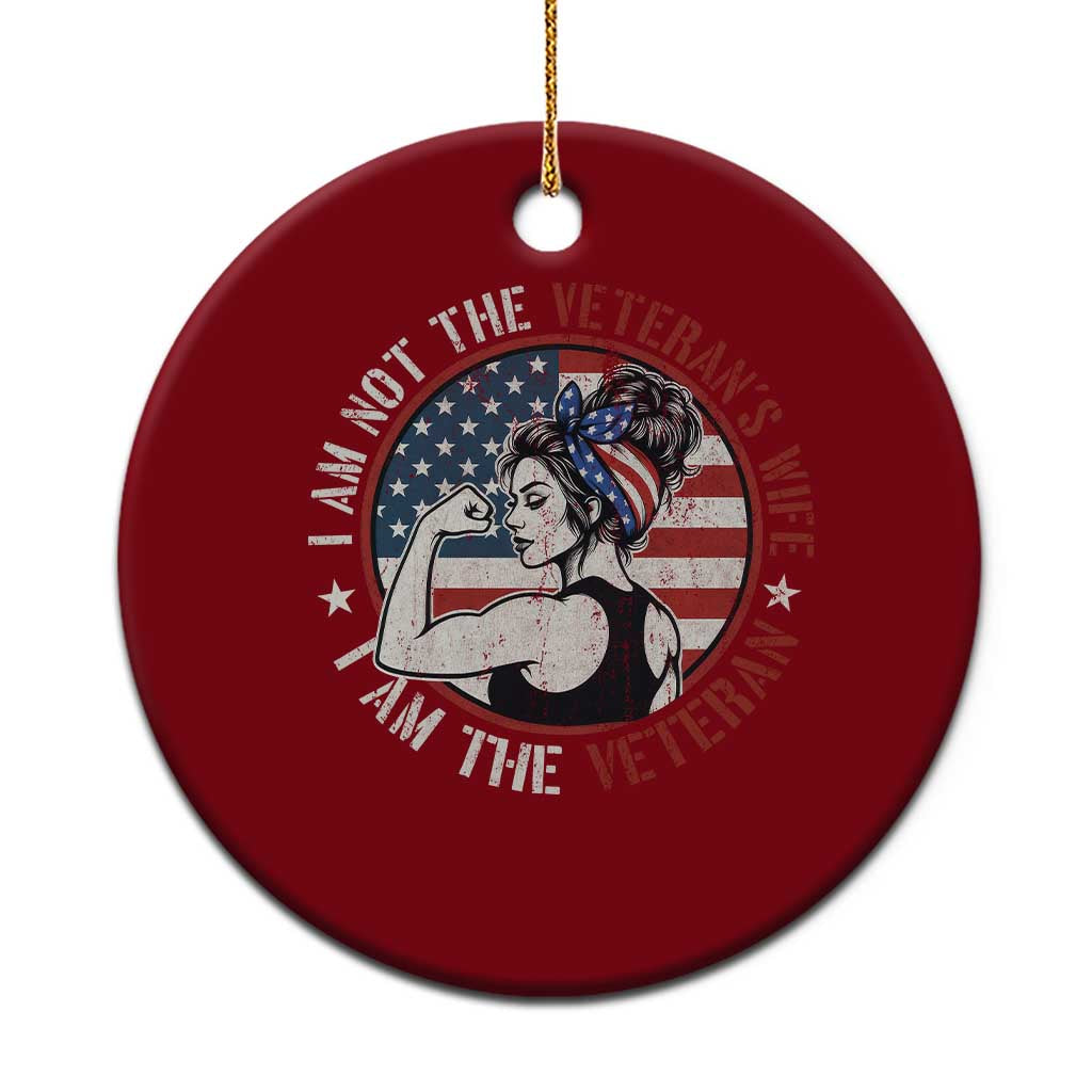 I Am Not The Veterans Wife I Am The Veteran Ceramic Ornament Female Veteran TS11 1pc Red Print Your Wear