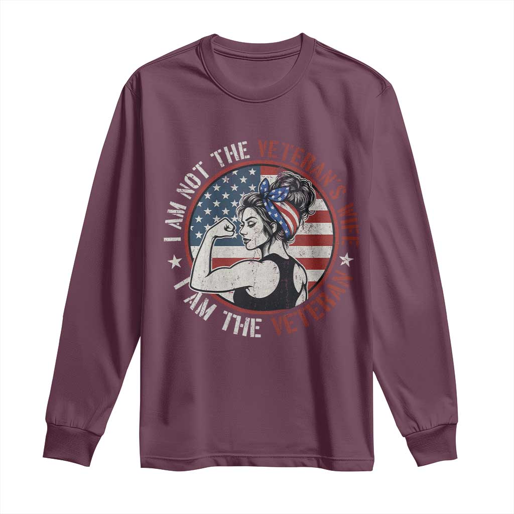 I Am Not The Veterans Wife I Am The Veteran Long Sleeve Shirt Female Veteran TS11 Maroon Print Your Wear