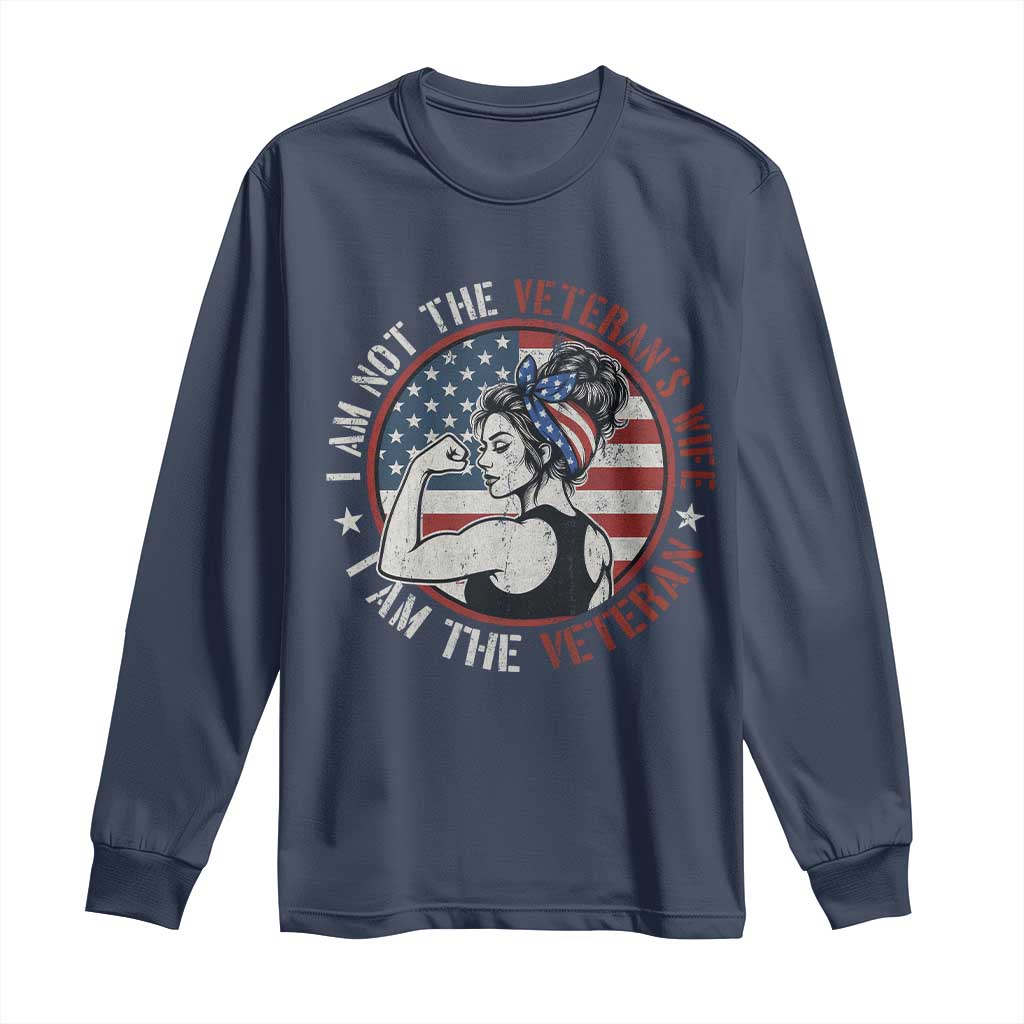 I Am Not The Veterans Wife I Am The Veteran Long Sleeve Shirt Female Veteran TS11 Navy Print Your Wear