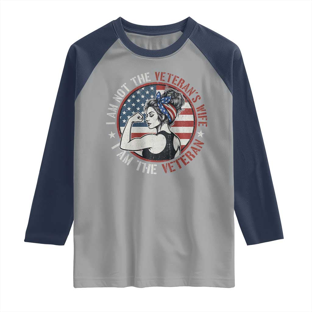 I Am Not The Veterans Wife I Am The Veteran Raglan Shirt Female Veteran TS11 Sport Gray Navy Print Your Wear