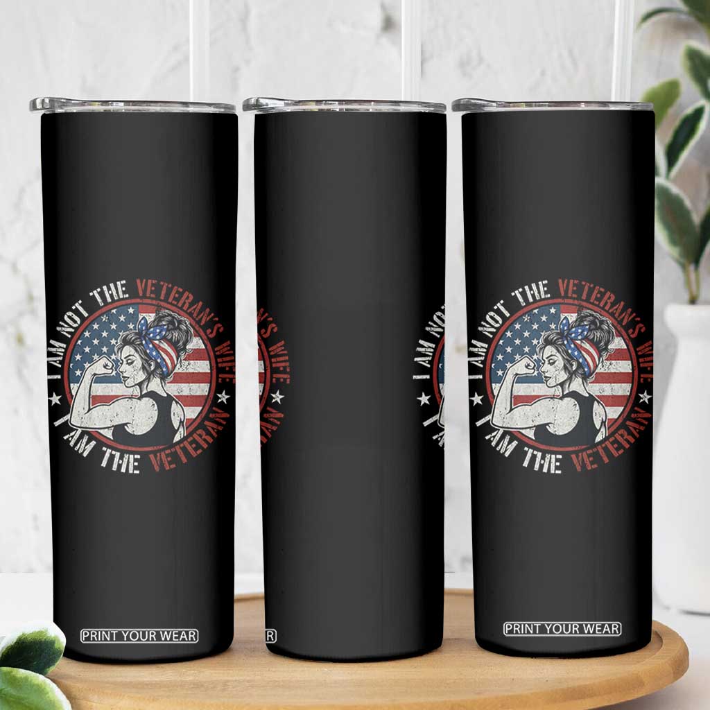 I Am Not The Veterans Wife I Am The Veteran Skinny Tumbler Female Veteran TS11 Print Your Wear