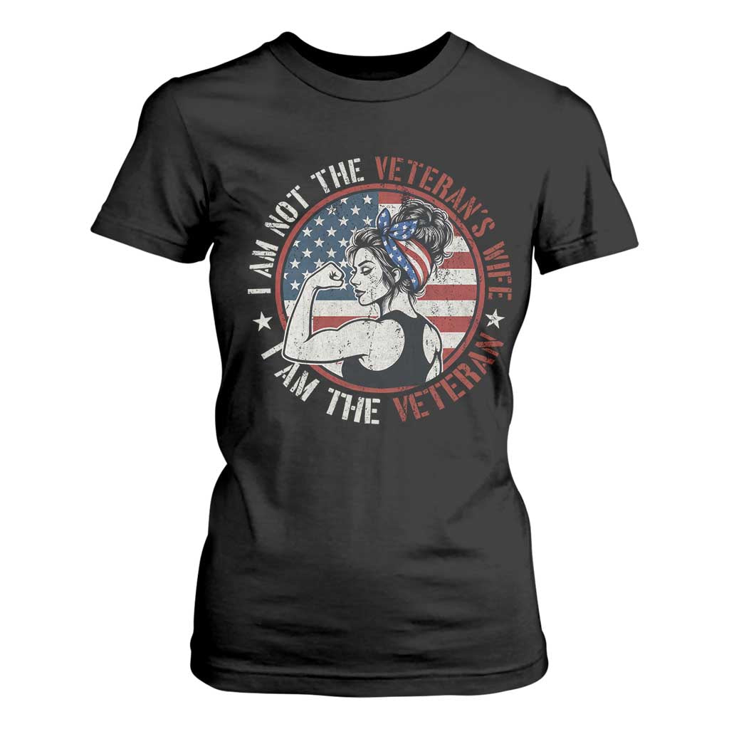 I Am Not The Veterans Wife I Am The Veteran T Shirt For Women Female Veteran TS11 Black Print Your Wear