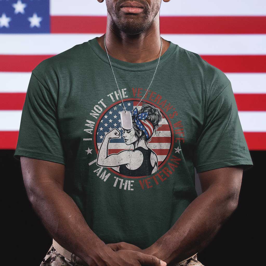 I Am Not The Veterans Wife I Am The Veteran T Shirt Female Veteran TS11 Dark Forest Green Print Your Wear