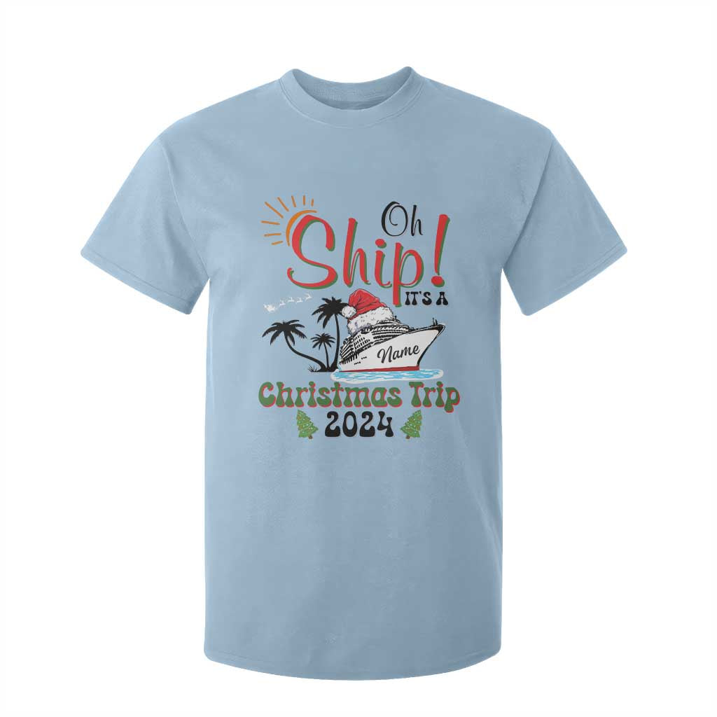 Personalized Christmas Trip T Shirt For Kid Custom Name Oh Ship It's A Christmas Trip 2024 Ship TS11 Light Blue Print Your Wear