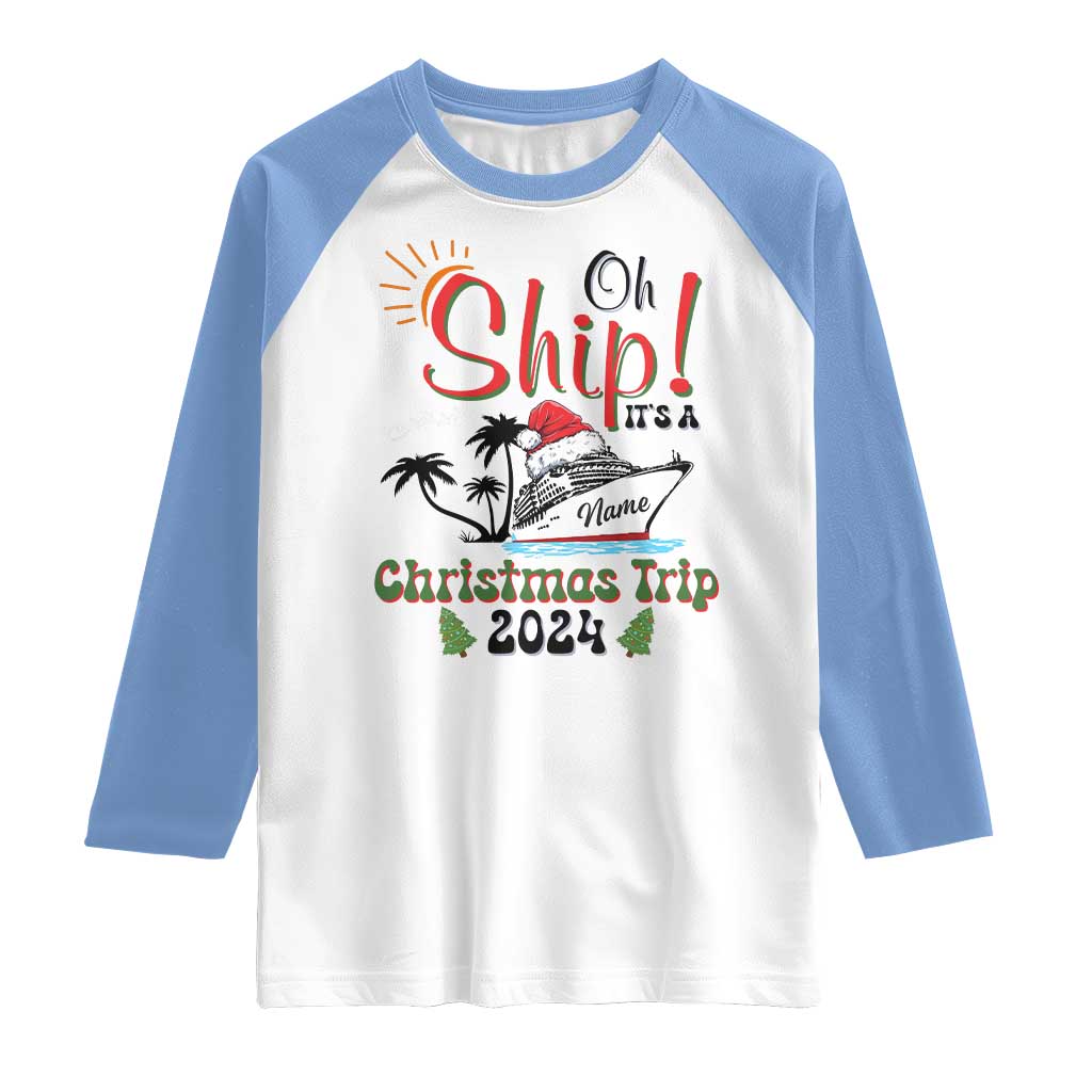 Personalized Christmas Trip Raglan Shirt Custom Name Oh Ship It's A Christmas Trip 2024 Ship TS11 White Carolina Blue Print Your Wear