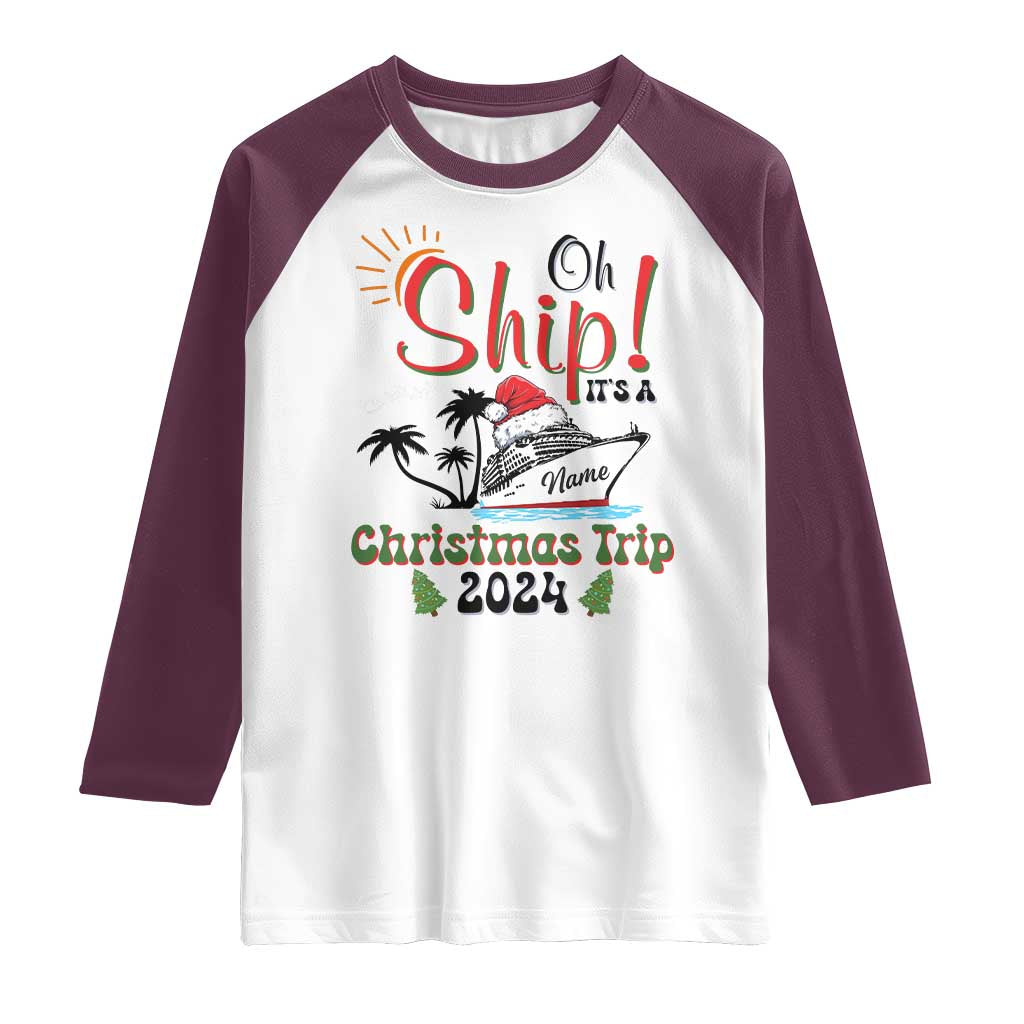 Personalized Christmas Trip Raglan Shirt Custom Name Oh Ship It's A Christmas Trip 2024 Ship TS11 White Maroon Print Your Wear
