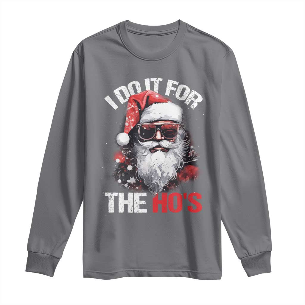 Funny Christmas I Do It For The Ho's Long Sleeve Shirt Cool Santa Face TS11 Charcoal Print Your Wear