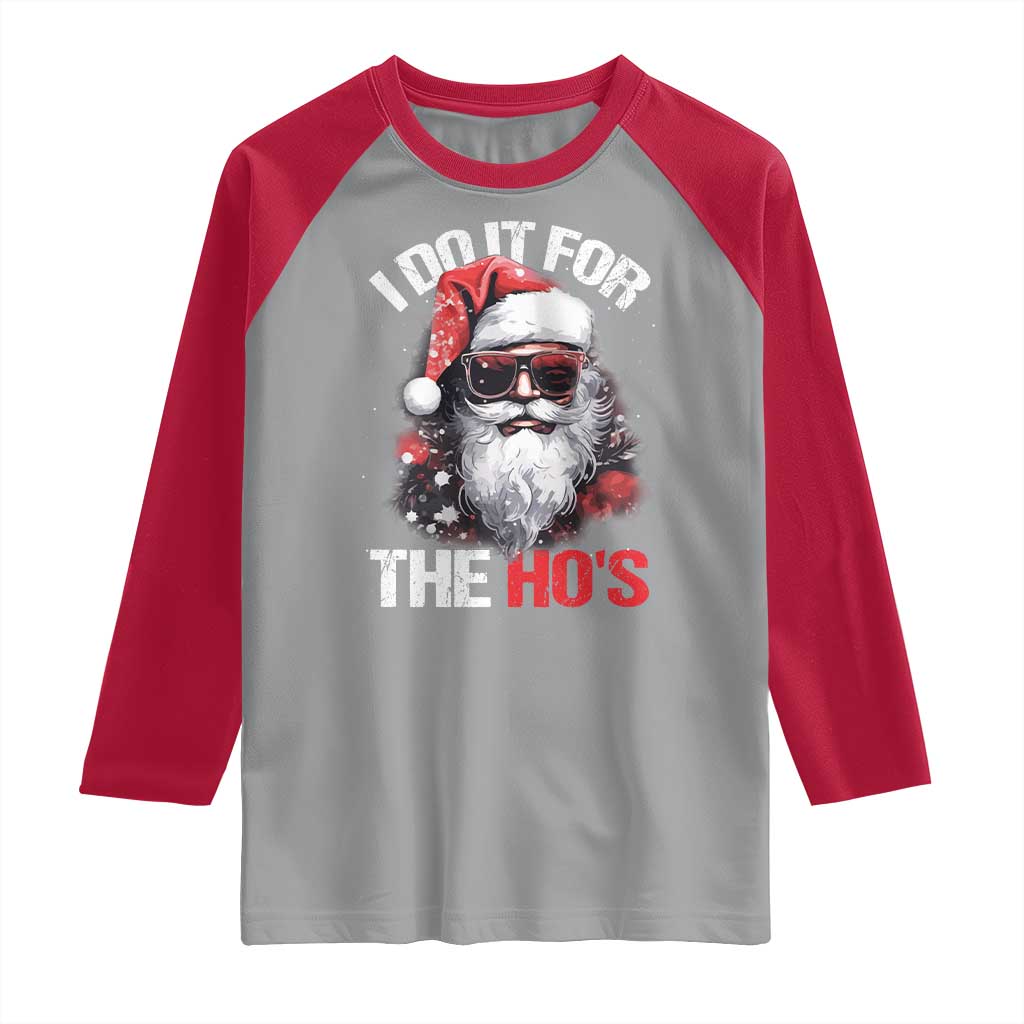 Funny Christmas I Do It For The Ho's Raglan Shirt Cool Santa Face TS11 Sport Gray Red Print Your Wear