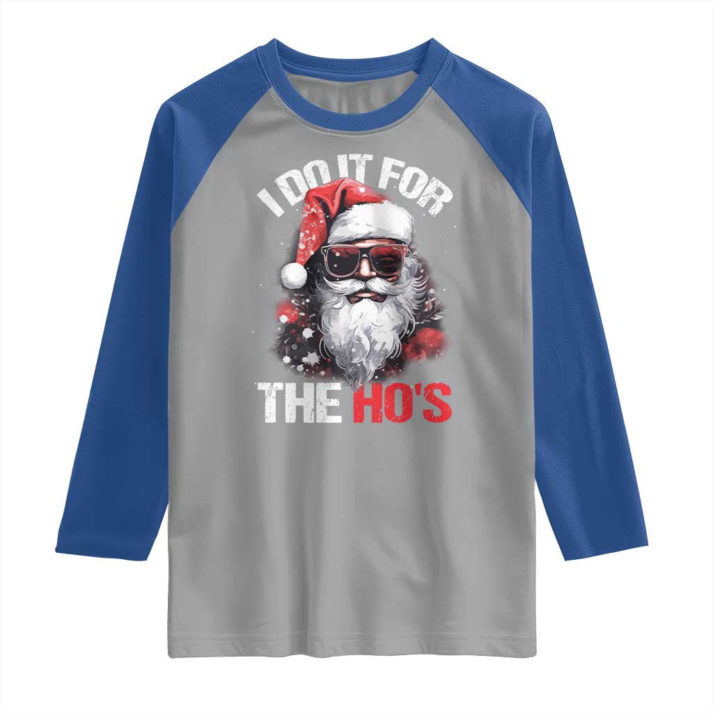 Funny Christmas I Do It For The Ho's Raglan Shirt Cool Santa Face TS11 Sport Gray Royal Print Your Wear