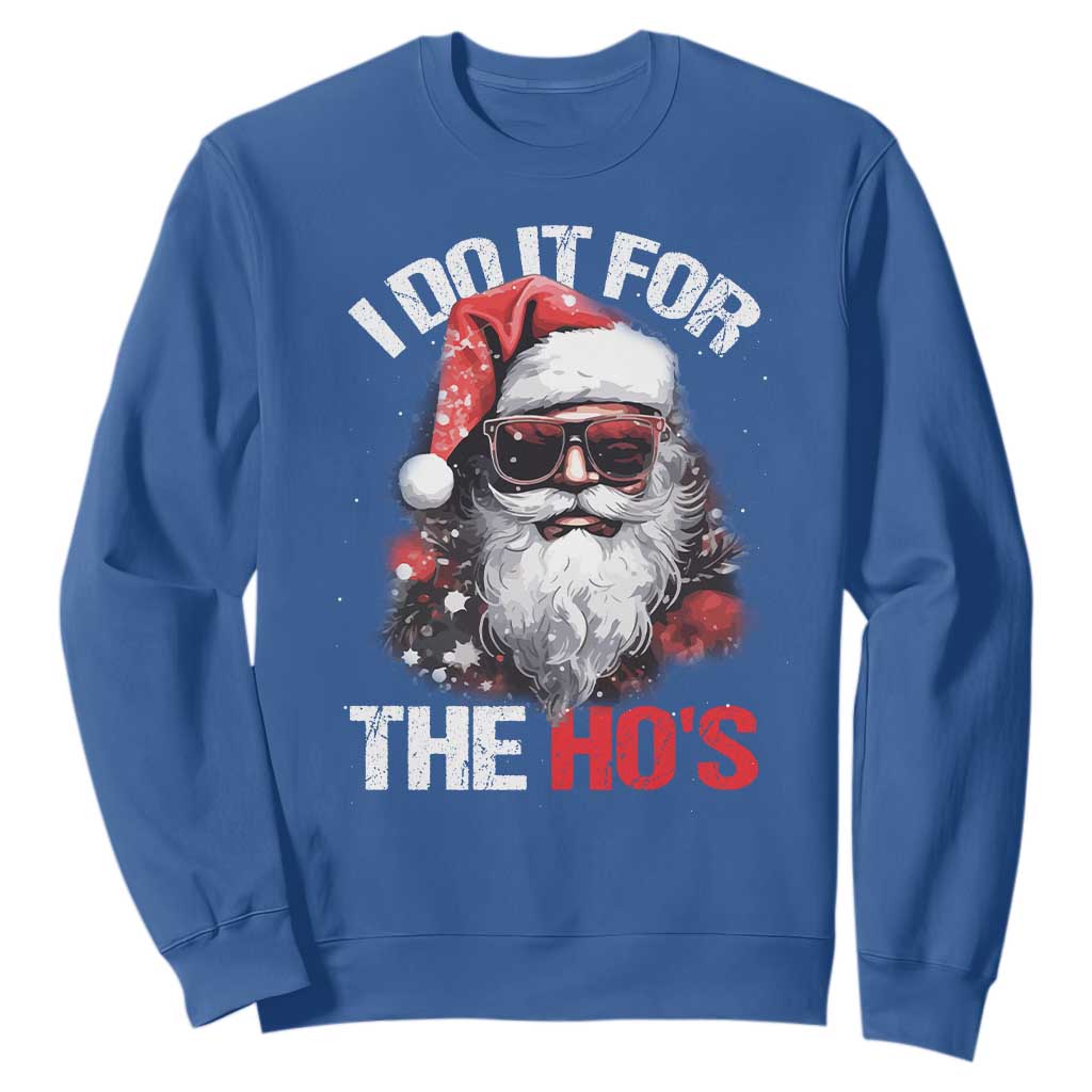 Funny Christmas I Do It For The Ho's Sweatshirt Cool Santa Face TS11 Royal Blue Print Your Wear