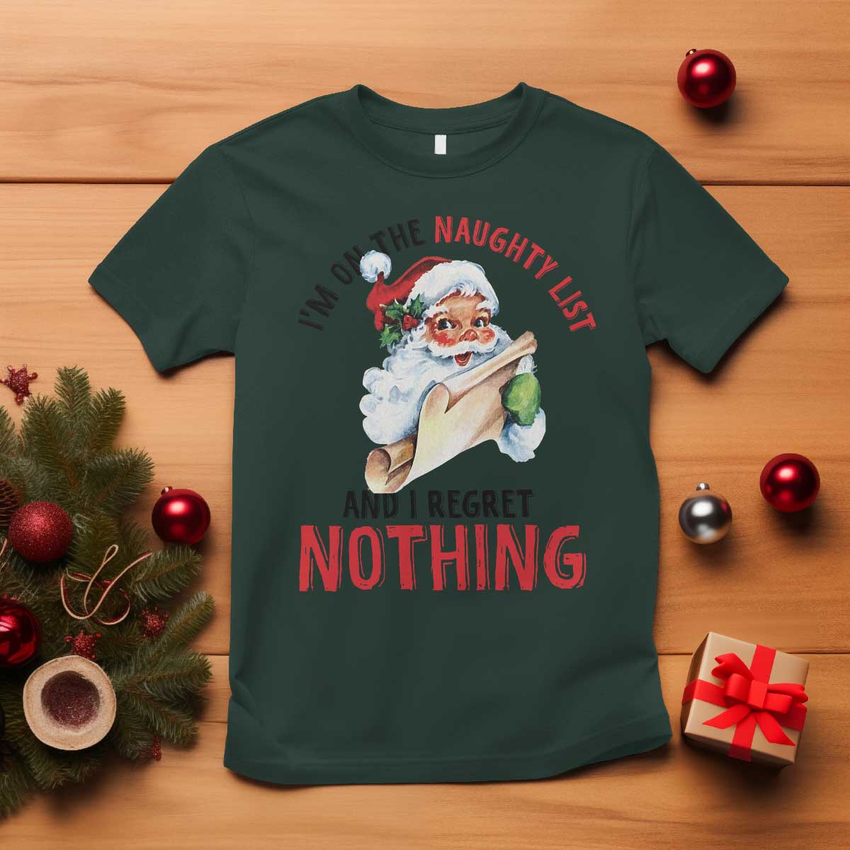 Funny Christmas Vintage Santa T Shirt I'm On The Naughty List And I Regret Nothing TS11 Dark Forest Green Print Your Wear