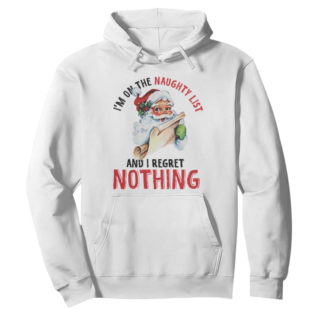 Funny Christmas Vintage Santa Hoodie I'm On The Naughty List And I Regret Nothing TS11 White Print Your Wear