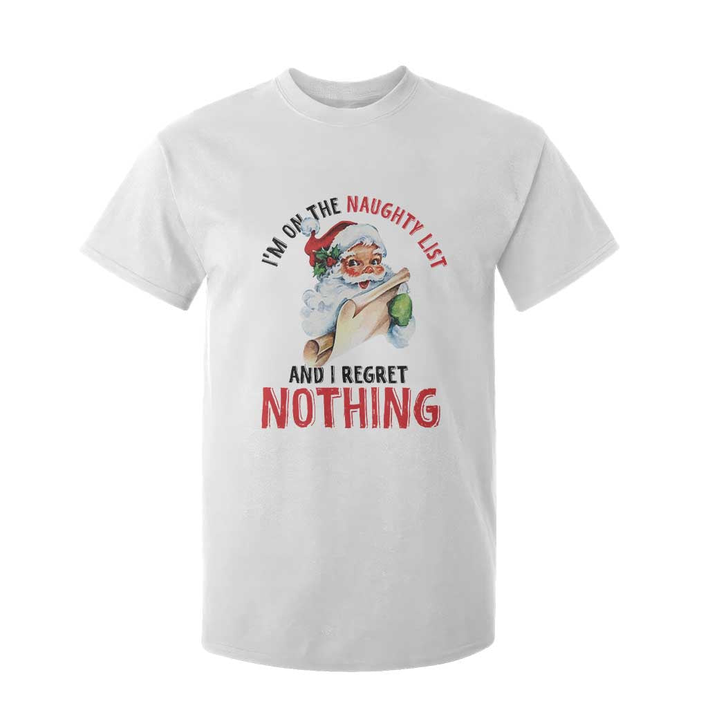 Funny Christmas Vintage Santa T Shirt For Kid I'm On The Naughty List And I Regret Nothing TS11 White Print Your Wear