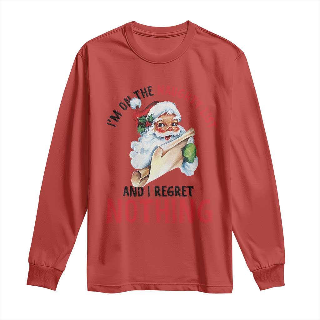 Funny Christmas Vintage Santa Long Sleeve Shirt I'm On The Naughty List And I Regret Nothing TS11 Red Print Your Wear