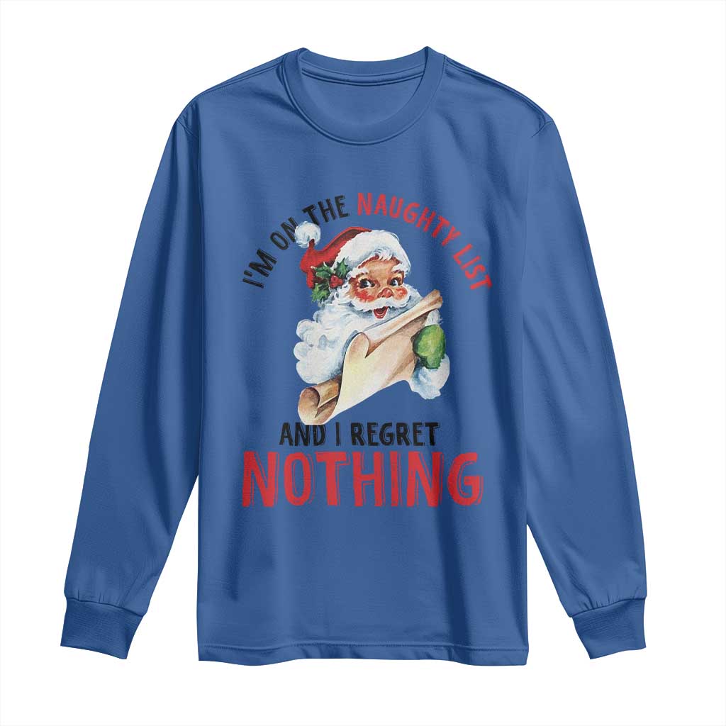 Funny Christmas Vintage Santa Long Sleeve Shirt I'm On The Naughty List And I Regret Nothing TS11 Royal Blue Print Your Wear