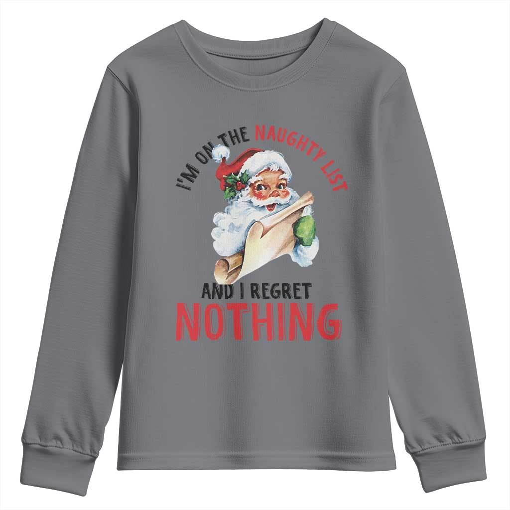 Funny Christmas Vintage Santa Youth Sweatshirt I'm On The Naughty List And I Regret Nothing TS11 Charcoal Print Your Wear