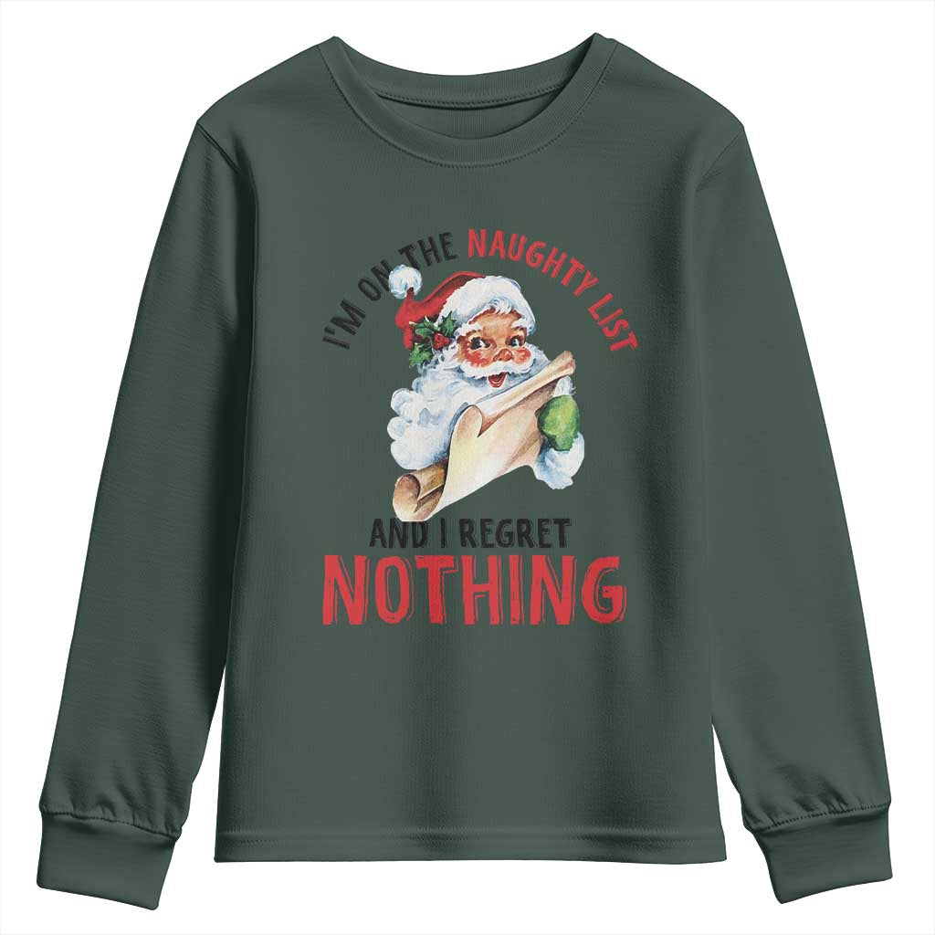 Funny Christmas Vintage Santa Youth Sweatshirt I'm On The Naughty List And I Regret Nothing TS11 Dark Forest Green Print Your Wear