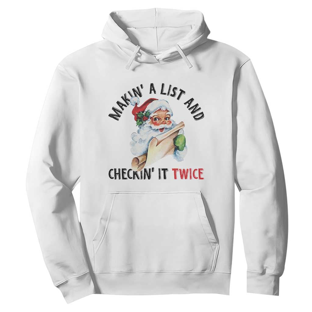 Funny Christmas Vintage Santa Hoodie Makin' A List And Checkin' It Twice Naughty Or Nice List TS11 White Print Your Wear
