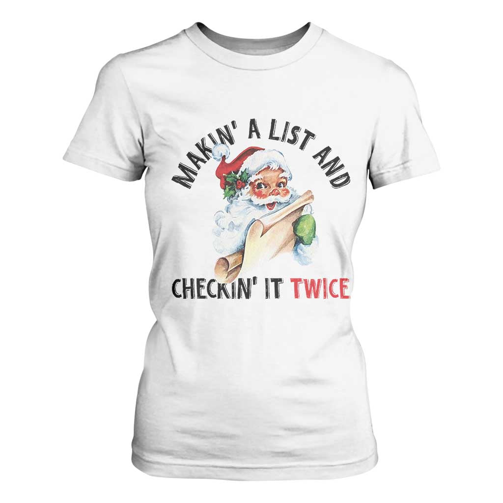 Funny Christmas Vintage Santa T Shirt For Women Makin' A List And Checkin' It Twice Naughty Or Nice List TS11 White Print Your Wear