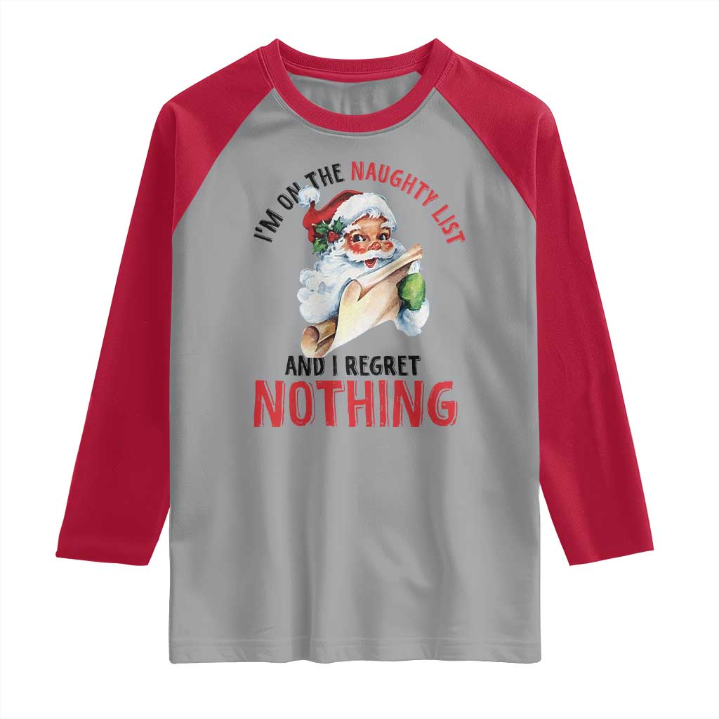 Funny Christmas Vintage Santa Raglan Shirt I'm On The Naughty List And I Regret Nothing TS11 Sport Gray Red Print Your Wear
