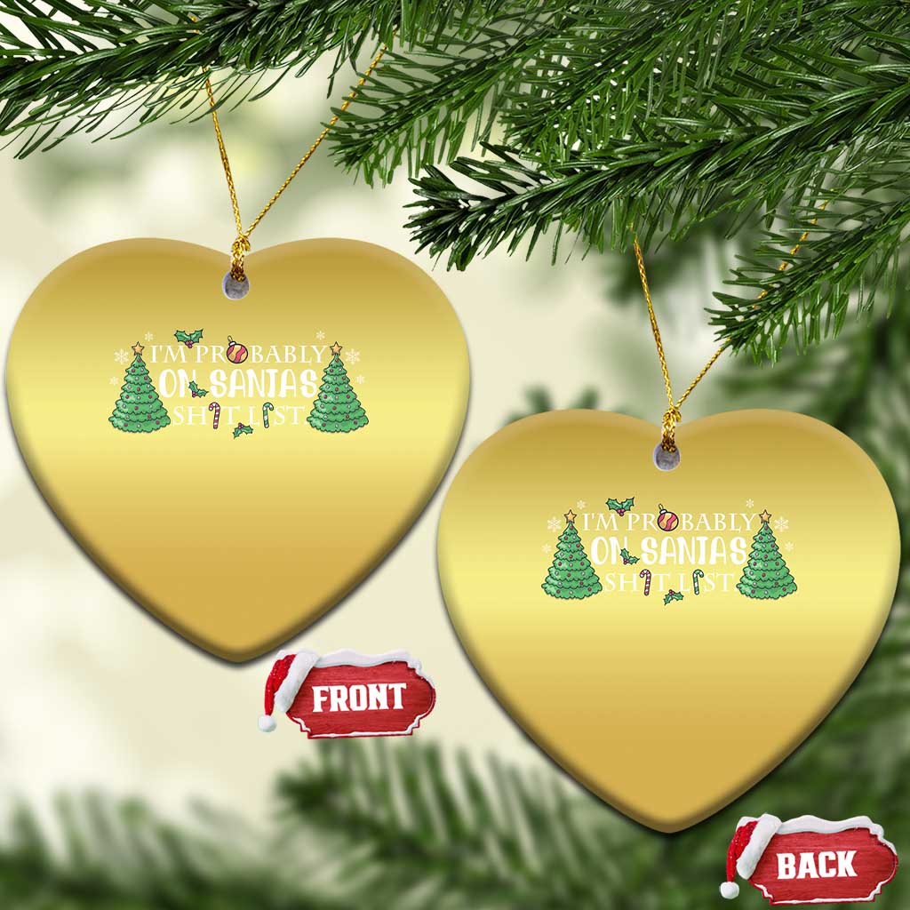 Funny Xmas Christmas Ornament I'm Probably On Santa's List TS11 Heart Gold Print Your Wear
