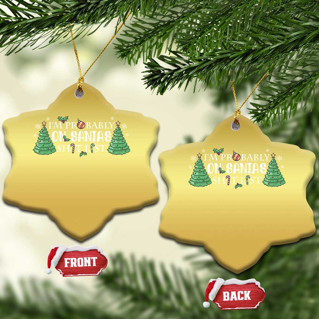 Funny Xmas Christmas Ornament I'm Probably On Santa's List TS11 Snow Flake Gold Print Your Wear