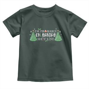 Funny Christmas Toddler T Shirt I'm Probably On Santa's List TS11 Dark Forest Green Print Your Wear