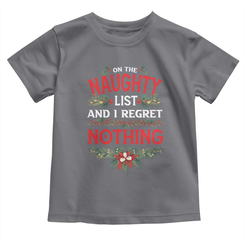 Funny Christmas Baby Shirt I'm On The Naughty List And I Regret Nothing Mistletoe TS11 Charcoal Print Your Wear