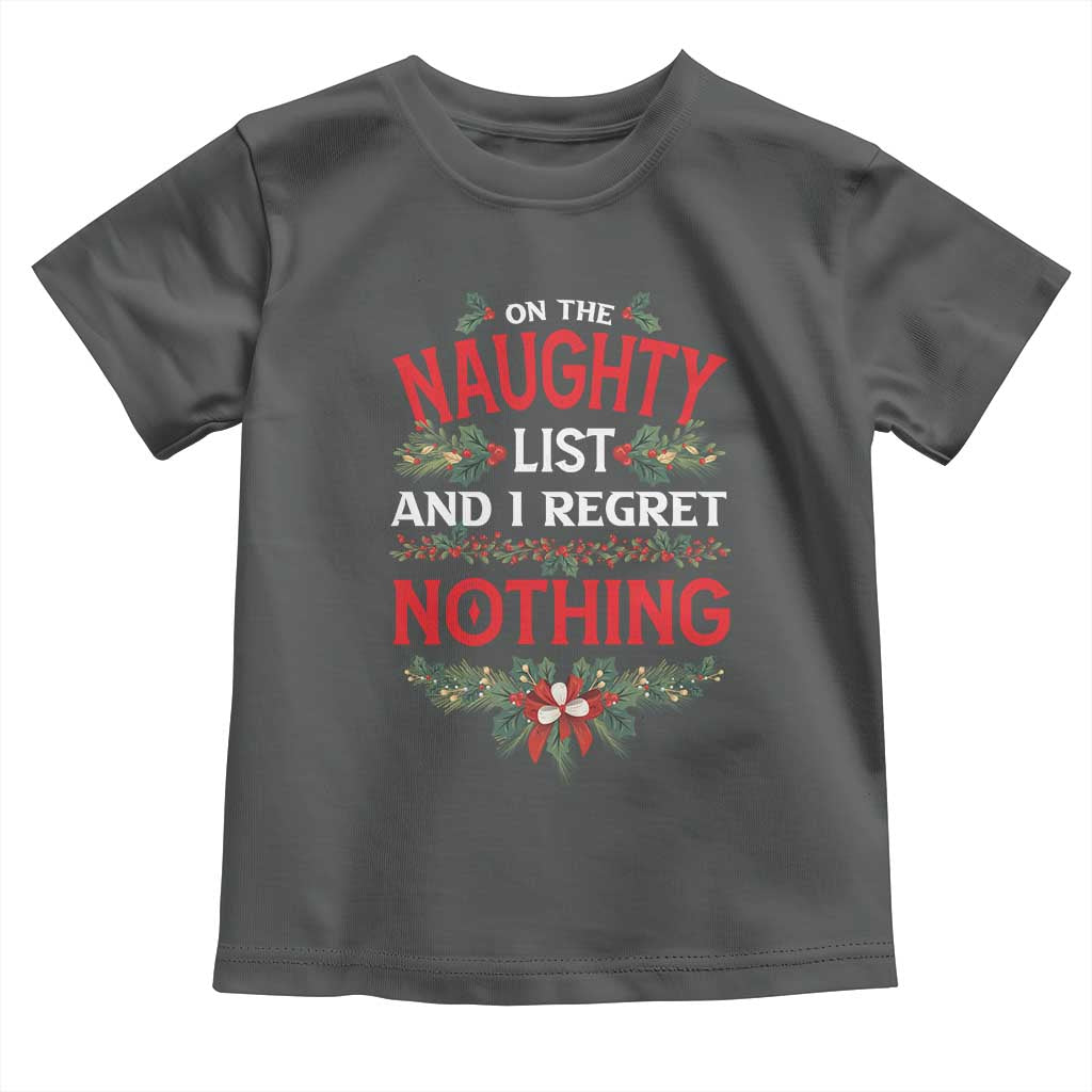 Funny Christmas Baby Shirt I'm On The Naughty List And I Regret Nothing Mistletoe TS11 Dark Heather Print Your Wear