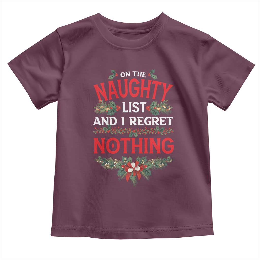 Funny Christmas Baby Shirt I'm On The Naughty List And I Regret Nothing Mistletoe TS11 Maroon Print Your Wear