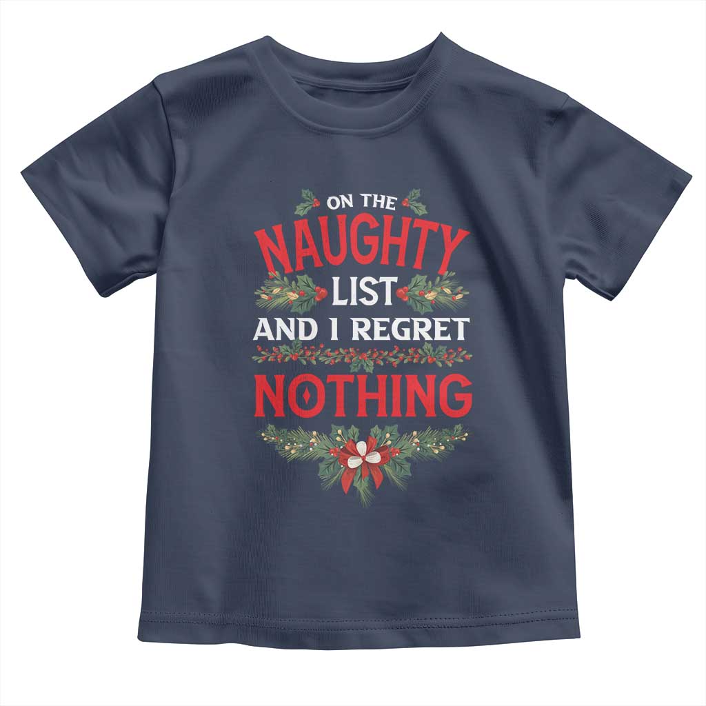 Funny Christmas Baby Shirt I'm On The Naughty List And I Regret Nothing Mistletoe TS11 Navy Print Your Wear