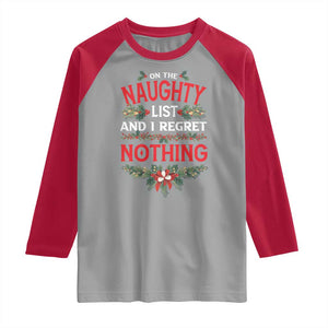 Funny Christmas Raglan Shirt I'm On The Naughty List And I Regret Nothing Mistletoe TS11 Sport Gray Red Print Your Wear