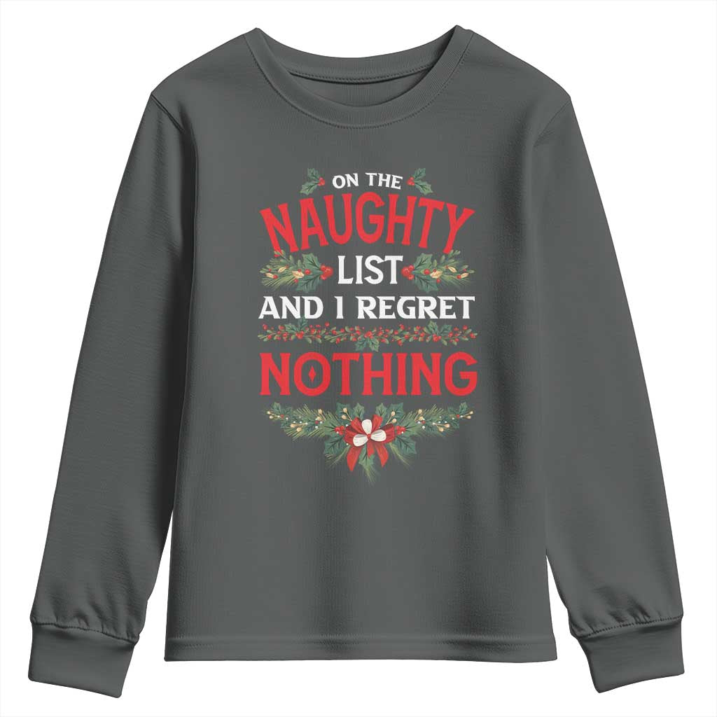 Funny Christmas Youth Sweatshirt I'm On The Naughty List And I Regret Nothing Mistletoe TS11 Dark Heather Print Your Wear