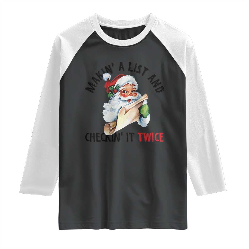 Funny Christmas Vintage Santa Raglan Shirt Makin' A List And Checkin' It Twice Naughty Or Nice List TS11 Black White Print Your Wear