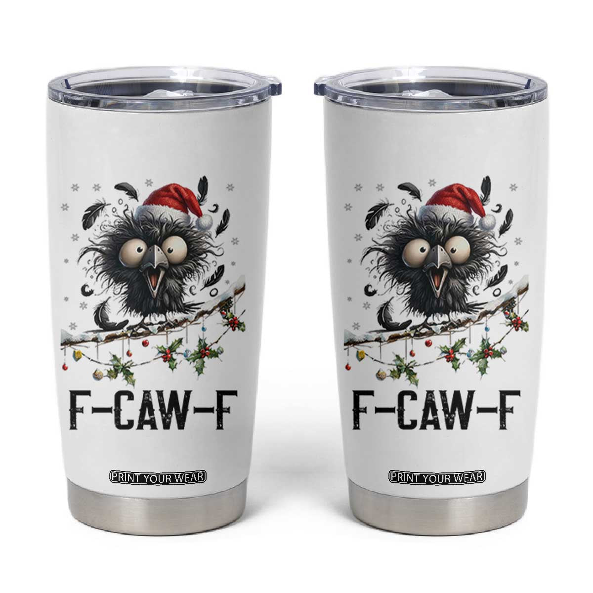 Funny F Caw F Christmas Crow Tumbler Cup Santa Raven Xmas Holiday Snowflake TS11 White Print Your Wear