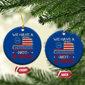 We Have A Constitution Not A King Ceramic Ornament No Kings in America Betsy Ross Flag - Print Your Wear