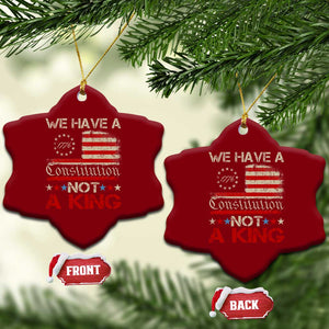 We Have A Constitution Not A King Ceramic Ornament No Kings in America Betsy Ross Flag - Print Your Wear