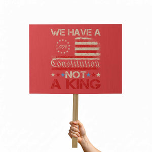 We Have A Constitution Not A King Protest Sign No Kings in America Betsy Ross Flag TS11 Horizontal 18" × 24" Red Print Your Wear