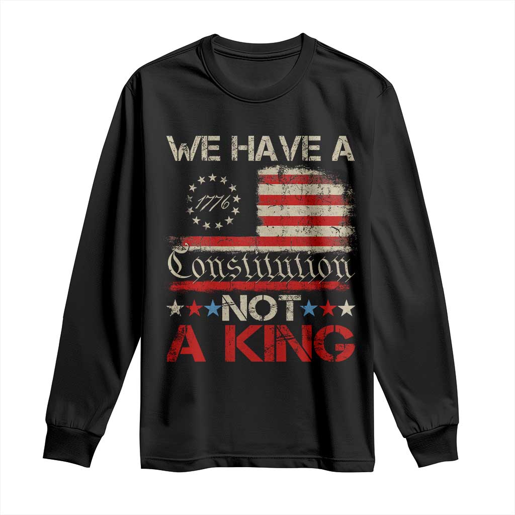 We Have A Constitution Not A King Long Sleeve Shirt No Kings in America Betsy Ross Flag TS11 Black Print Your Wear