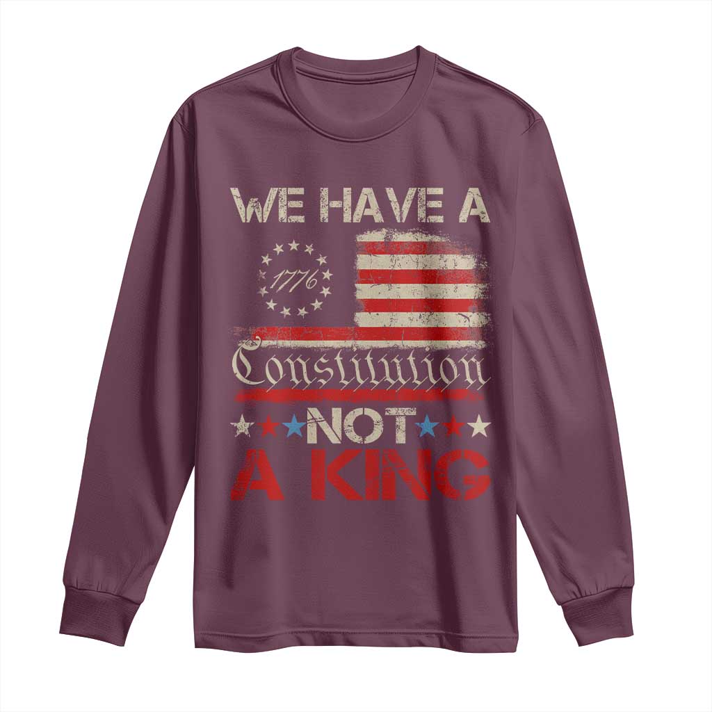 We Have A Constitution Not A King Long Sleeve Shirt No Kings in America Betsy Ross Flag TS11 Maroon Print Your Wear