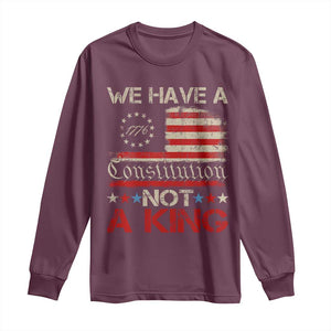 We Have A Constitution Not A King Long Sleeve Shirt No Kings in America Betsy Ross Flag TS11 Maroon Print Your Wear
