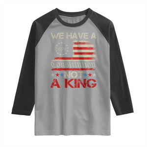 We Have A Constitution Not A King Raglan Shirt No Kings in America Betsy Ross Flag TS11 Sport Gray Black Print Your Wear